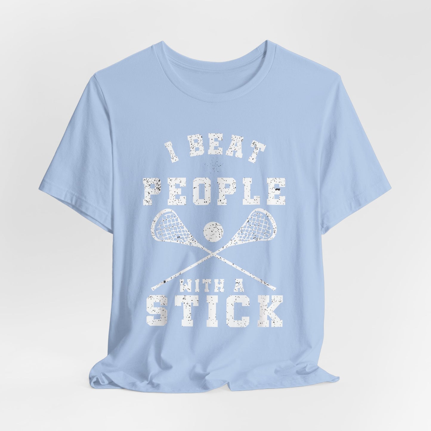 Funny Lacrosse Player - I Beat People With A Stick