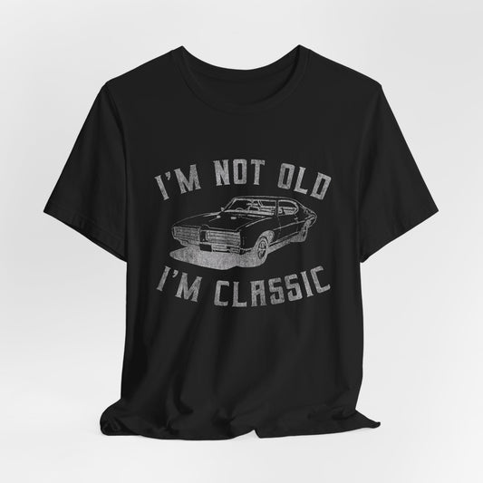 I'm Not Old I'm Classic